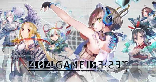 404 GAME RE:SET ‐エラーゲームリセット‐』（エラゲ）先行プレイ