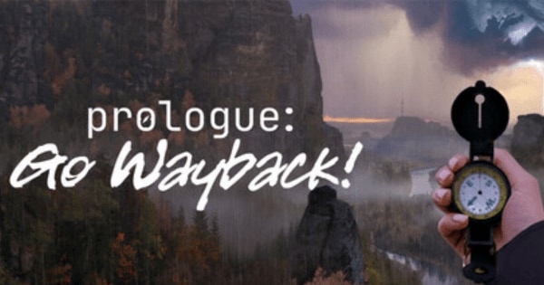 Prologue: Go Wayback!