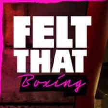 Felt That: Boxing