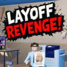 Layoff Revenge!