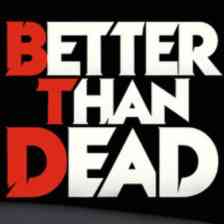 Better Than Dead