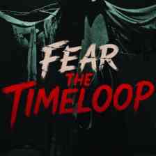 Fear The Timeloop