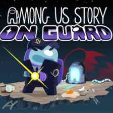 Among Us Story: On Guard
