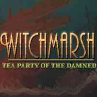 Witchmarsh: Tea Party of the Damned