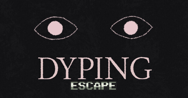 Dyping Escape